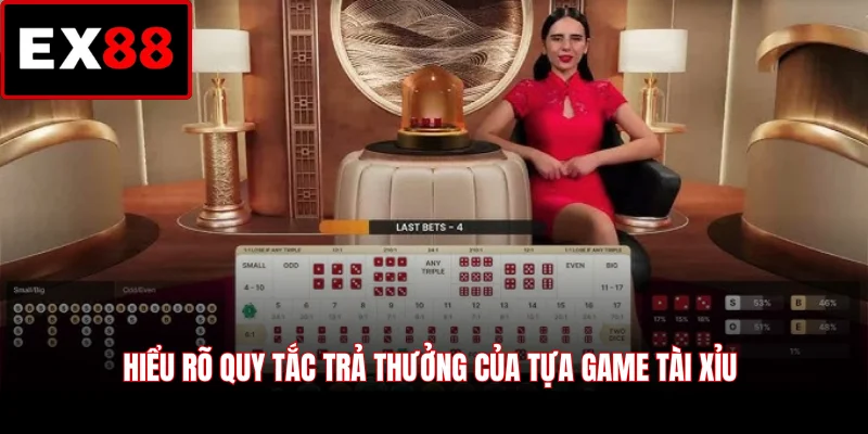 Hiểu rõ quy tắc trả thưởng của tựa game Tài Xỉu