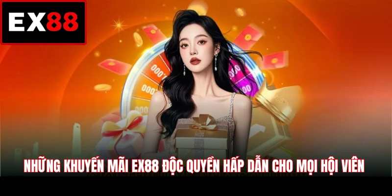 Những khuyến mãi EX88 độc quyền hấp dẫn cho mọi hội viên