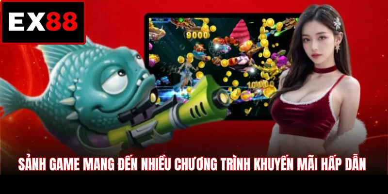 Sảnh game mang đến nhiều chương trình khuyến mãi hấp dẫn